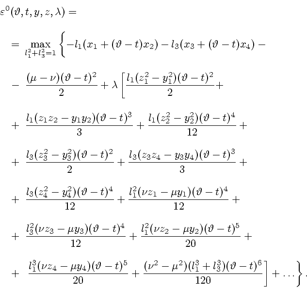 \begin{eqnarray*}
\lefteqn{\varepsilon^0(\vartheta, t, y, z, \lambda)=}  [2ex]...
...l_1^3+l_3^3)(\vartheta - t)^6 \over 120}\right]+ \dots
\right\}.
\end{eqnarray*}