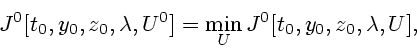 \begin{displaymath}J^0[t_0, y_0, z_0, \lambda, U^0] = \min_U J^0[t_0, y_0, z_0, \lambda, U],\end{displaymath}
