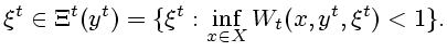 $\displaystyle \xi^t\in\Xi^t(y^t)=\{\xi^t:\inf_{x\in X}W_t(x,y^t,\xi^t)<1\}.$