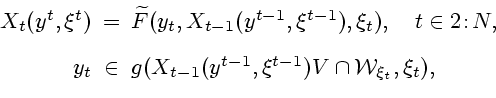 \begin{displaymath}\begin{array}{rcl} X_t(y^t,\xi^t)\!\!\!&=&\!\!\! \widetilde {...
...}(y^{t-1},\xi^{t-1})V\cap\mathcal{W}_{\xi_t},\xi_t),\end{array}\end{displaymath}