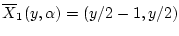 $ \overline{X}_1(y,\alpha )=(y/2-1,y/2)$