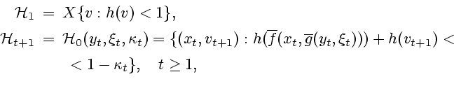 \begin{displaymath}
\begin{array}{rcl}
\mathcal{H}_1\!\!\!&=&\!\!\!X\{v:h(v)<1\}...
...+h(v_{t+1})<\\ [1ex]
&&<1-\kappa _t\},\quad t\ge 1,
\end{array}\end{displaymath}
