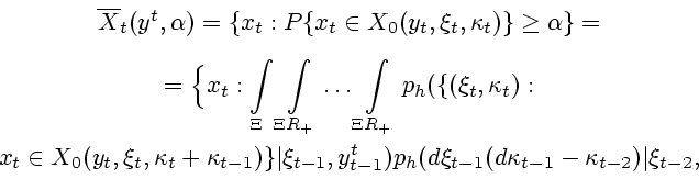 \begin{displaymath}
\begin{array}{c}
\overline{X}_t(y^t,\alpha )=\{x_t:P\{x_t\in...
...{t-1}
(d\kappa _{t-1}-\kappa _{t-2})\vert\xi_{t-2},
\end{array}\end{displaymath}