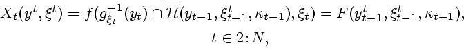 \begin{displaymath}\begin{array}{c}X_t(y^t,\xi^t)=f(g^{-1}_{\xi_t}(y_t)\cap\over...
...^t_{t-1} ,\kappa _{t-1}),\\ [1ex]\quad t\in 2\!:\!N,\end{array}\end{displaymath}