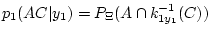 $ p_1(AC\vert y_1)=P_{\Xi}(A\cap
k^{-1}_{1y_1}(C))$