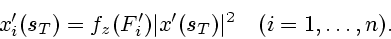 \begin{displaymath}
x_i'(s_T)=f_z(F_i')\vert x'(s_T)\vert^2\quad (i=1,\ldots,n).
\end{displaymath}
