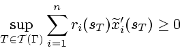 \begin{displaymath}
\sup_{T\in {\cal T}(\Gamma)} \sum_{i=1}^n r_i(s_T) \widetilde
x_i'(s_T)\ge 0
\end{displaymath}