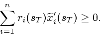 \begin{displaymath}
\sum_{i=1}^n r_i(s_T) \widetilde x_i'(s_T)\ge 0.
\end{displaymath}