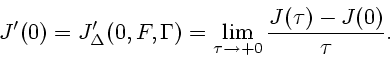 \begin{displaymath}
J'(0)=J_{\Delta}'(0,F,\Gamma)=\lim_{\tau\to
+0}\frac{J(\tau)-J(0)}{\tau}.
\end{displaymath}