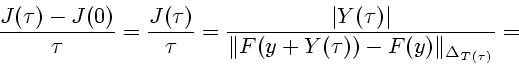\begin{displaymath}
\frac{J(\tau)-J(0)}{\tau}=\frac{J(\tau)}{\tau}=\frac{\vert ...
...u)\vert}
{\Vert F(y+Y(\tau))-F(y)\Vert _{\Delta_{T(\tau)}}}=
\end{displaymath}