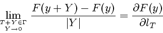 \begin{displaymath}
\lim_{{T+Y\in \Gamma \atop Y\to 0}}
\frac{F(y+Y)-F(y)}{\vert Y\vert}
=\frac{\partial F(y)}{\partial l_T}
\end{displaymath}
