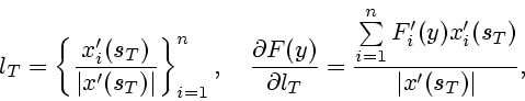 \begin{displaymath}
l_T=\left\{
\frac{x_i'(s_T)}{\vert x'(s_T)\vert}\right\}^n...
...{\sum\limits_{i=1}^n
F_i'(y) x_i'(s_T)}{\vert x'(s_T)\vert},
\end{displaymath}