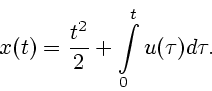 \begin{displaymath}
x(t)= \frac{t^2}{2}+
\int\limits_0^tu (\tau)d\tau.
\end{displaymath}