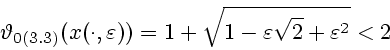 \begin{displaymath}
% latex2html id marker 526
\vartheta_{0
(\ref{e11})}(x(\cdot,\varepsilon))=1+\sqrt{1-
\varepsilon\sqrt{2}+\varepsilon^2}<2\end{displaymath}