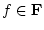 $f \in {\bf F}$