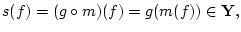 ${s(f)} = (g \circ m)(f) = g(m(f)) \in {\bf Y},$