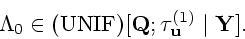 \begin{displaymath}
{{\Lambda }_0} \in (\mathrm{UNIF})[{\bf Q};{{\tau}_{\bf u}^{(1)}} \mid {\bf Y}].
\end{displaymath}