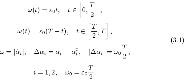 \begin{displaymath}
\begin{array}{c}
\displaystyle \omega(t)=\varepsilon_0t, \qu...
...quad \omega_0=\varepsilon_0{T \over 2}.
\end{array}\eqno (3.1)
\end{displaymath}
