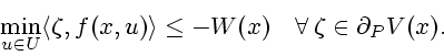 \begin{displaymath}
\min_{u\in U}\langle \zeta ,f(x,u)\rangle \leq -W(x)\quad \forall \,\zeta
\in \partial _{P}V(x).
\end{displaymath}