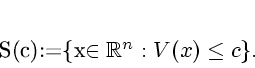 \begin{displaymath}
% latex2html id marker 1610S(c):=\{x\in \mathbb{R}^{n}:V(x)\leq c\}.
\end{displaymath}