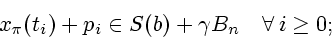 \begin{displaymath}
x_{\pi }(t_{i})+p_{i}\in S(b)+\gamma B_{n}\quad \forall \,i\geq 0;
\end{displaymath}