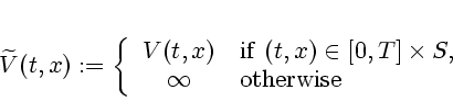 \begin{displaymath}
% latex2html id marker 555\widetilde V(t,x) := \left \{
\b...
...[0,T]\times S, \\ \infty & {\rm
otherwise}
\end{array}\right .
\end{displaymath}