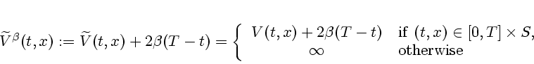 \begin{displaymath}
% latex2html id marker 1902\widetilde{V}^{\beta }(t,x):=\w...
... [0,T]\times S, \\ \infty &
{\rm otherwise}
\end{array}\right.
\end{displaymath}