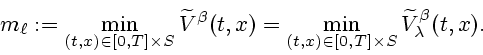 \begin{displaymath}
m_{\ell} := \min_{(t,x)\in [0,T]\times S}\widetilde V^\beta(...
...
\min_{(t,x)\in [0,T]\times S}\widetilde V_\lambda^\beta(t,x).
\end{displaymath}