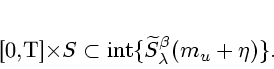 \begin{displaymath}
% latex2html id marker 710[0,T]\times S \subset {\rm int} \{\widetilde S^\beta_\lambda(m_u+\eta)\}.
\end{displaymath}