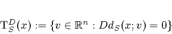 \begin{displaymath}
% latex2html id marker 2092T_S^D(x) := \{v\in \mathbb{R}^n : Dd_S(x;v)=0\}
\end{displaymath}