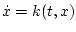 $\dot{x}=k(t,x)$