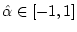 $\hat{\alpha}\in \lbrack -1,1]$