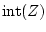 % latex2html id marker 1392
${\rm int}(Z)$