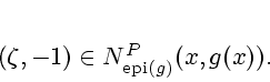 \begin{displaymath}
% latex2html id marker 1458(\zeta ,-1)\in N_{{\rm epi}(g)}^{P}(x,g(x)).
\end{displaymath}