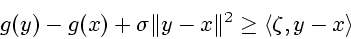 \begin{displaymath}
g(y)-g(x)+\sigma \Vert y-x\Vert ^{2}\geq \langle \zeta,y-x\rangle
\end{displaymath}