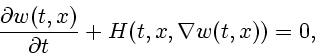 \begin{displaymath}
{\partial w(t,x) \over \partial t} +H(t,x,\nabla w(t,x))=0,
\end{displaymath}