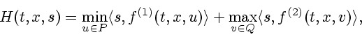 \begin{displaymath}
H(t,x,s)=\min_{u \in P} \l s,f^{(1)}(t,x,u) \r +
\max_{v \in Q} \l s,f^{(2)}(t,x,v) \r ,
\end{displaymath}