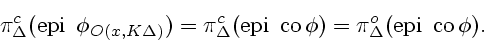 \begin{displaymath}
\pi^c_{\Delta} (\mathrm{epi\,}\ \phi_{O(x,K \Delta)})
= \pi^...
...\,}\phi)
= \pi^o_{\Delta} (\mathrm{epi\,}\ \mathrm{co\,}\phi).
\end{displaymath}
