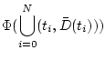 $\displaystyle {\Phi (\bigcup_{i=0}^N (t_i, \bar{D}(t_i))) }$