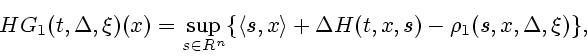 \begin{displaymath}
H G_1(t,\Delta,\xi) (x) = \sup_{s \in R^n} \{ \l s,x \r + \Delta H(t,x,s)
- \rho_1(s,x,\Delta,\xi) \},
\end{displaymath}