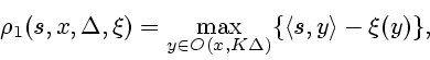 \begin{displaymath}
\rho_1(s,x,\Delta,\xi) = \max_{y \in O(x,K \Delta)} \{ \l s,y \r - \xi
(y) \},
\end{displaymath}