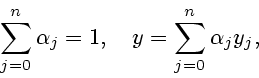 \begin{displaymath}
\sum_{j=0}^n \alpha_j =1, \quad y= \sum_{j=0}^n \alpha_j y_j,
\end{displaymath}