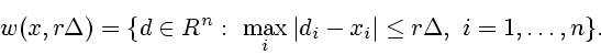 \begin{displaymath}
w(x,r \Delta) = \{d \in R^n: \ \max_i \vert d_i-x_i\vert \leq r \Delta, \ i=1,
\ldots, n \}.
\end{displaymath}