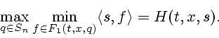 \begin{displaymath}
\max_{q \in S_n} \min_{f \in F_1(t,x,q)} \l s,f \r =H(t,x,s).
\end{displaymath}