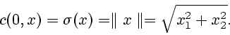 \begin{displaymath}
c(0, x) =\sigma(x)= \parallel x\parallel =\sqrt{x_{1}^{2}+x_{2}^{2}}.
\end{displaymath}