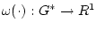 $\omega (\cdot): G^{*} \rightarrow R^1$