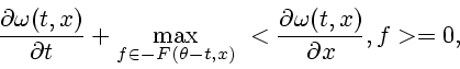 \begin{displaymath}
\frac{\partial \omega (t, x)}{\partial t} + \displaystyle {\...
... -t, x)}} \ < \frac{\partial \omega (t, x)}{\partial x}, f>=0,
\end{displaymath}