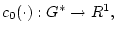$c_{0}(\cdot): G^{*} \rightarrow R^1 , $