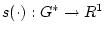 $s(\cdot):G^{*} \rightarrow R^1$