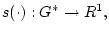 $s(\cdot):G^{*} \rightarrow R^1, $